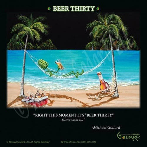 This is a 12 x 12" framed print featuring "hops" relaxing on a hammock between two palm trees. He's hanging with his friend "wheat" while they chill with a red ice chest filled with beer. The ocean waves are gently lapping at the beach. At the bottom it says, "Right this moment it's "Beer Thirty" somewhere..." -Michael Godard